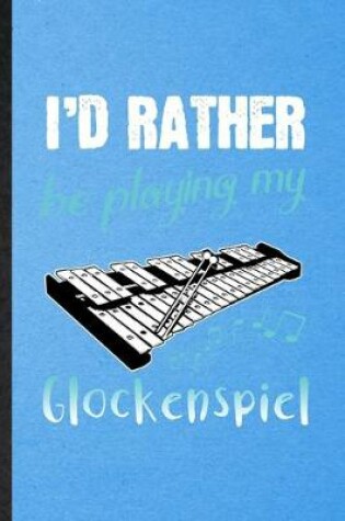 Cover of I'd Rather Be Playing My Glockenspiel