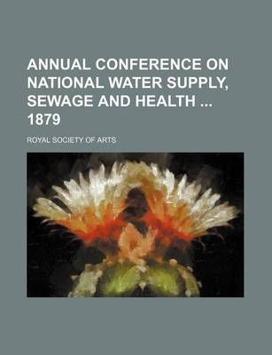 Book cover for Annual Conference on National Water Supply, Sewage and Health 1879