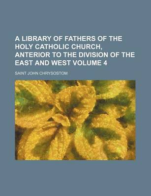 Book cover for A Library of Fathers of the Holy Catholic Church, Anterior to the Division of the East and West Volume 4