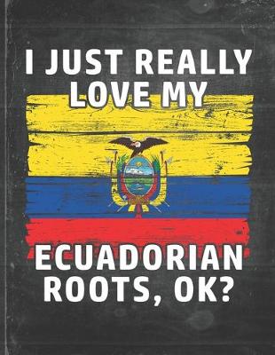 Book cover for I Just Really Like Love My Ecuadorian Roots