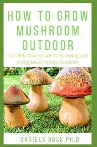 Cover of How to Grow Mushroom Outdoor