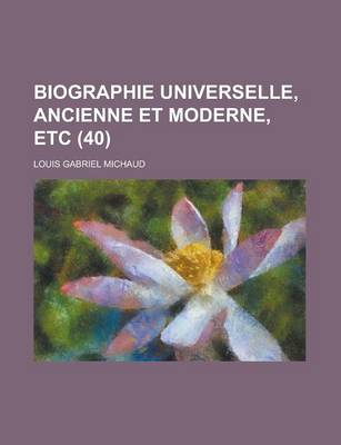 Book cover for Biographie Universelle, Ancienne Et Moderne, Etc (40 )