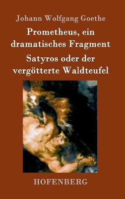 Book cover for Prometheus, ein dramatisches Fragment / Satyros oder der vergötterte Waldteufel