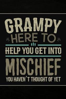 Book cover for Grampy Here to Help you get into Mischief you haven't thought of Yet