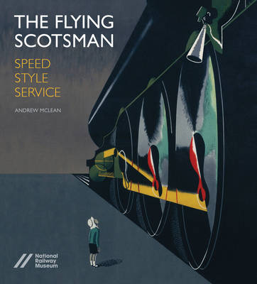 Book cover for Flying Scotsman: Speed, Style and Service