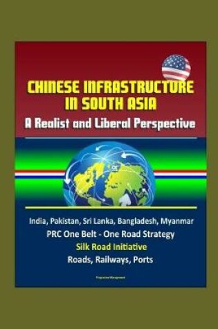 Cover of Chinese Infrastructure in South Asia