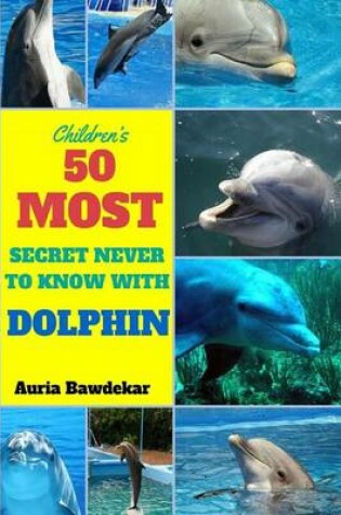 Cover of 50 Most Secret Never To Know With Dolphin