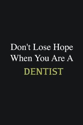 Book cover for Don't lose hope when you are a Dentist