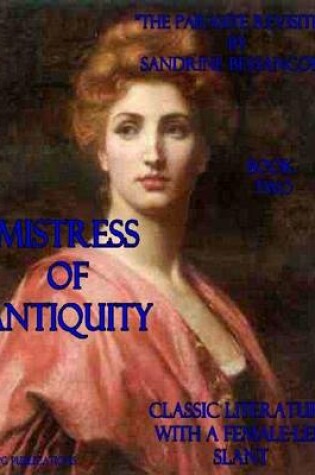 Cover of Mistress of Antiquity - Classic Literature With a Female-Led Slant - Tale Two