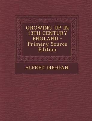 Book cover for Growing Up in 13th Century England