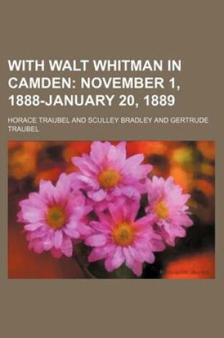 Cover of With Walt Whitman in Camden (Volume 3); November 1, 1888-January 20, 1889