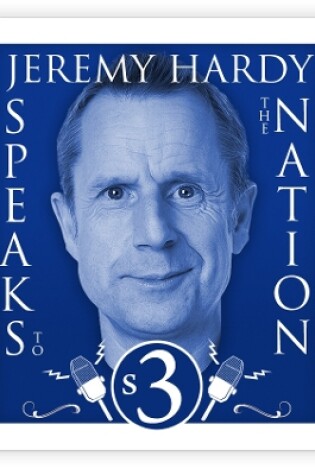 Cover of Jeremy Hardy Speaks To The Nation  The Complete Series 3