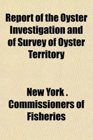 Cover of Report of the Oyster Investigation and of Survey of Oyster Territory (Volume 2)