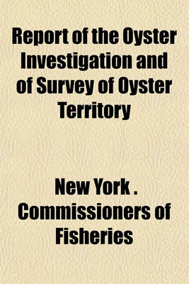 Book cover for Report of the Oyster Investigation and of Survey of Oyster Territory (Volume 2)