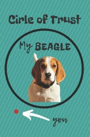 Cover of Circle of Trust My Beagle Blank Lined Notebook Journal