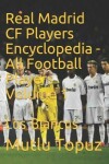 Book cover for Real Madrid CF Players Encyclopedia - All Football Players Volume 1