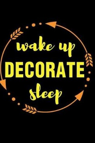 Cover of Wake Up Decorate Sleep Gift Notebook for Interior Designers