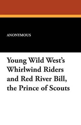 Book cover for Young Wild West's Whirlwind Riders and Red River Bill, the Prince of Scouts