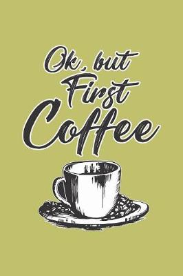 Book cover for Okay But First Coffee