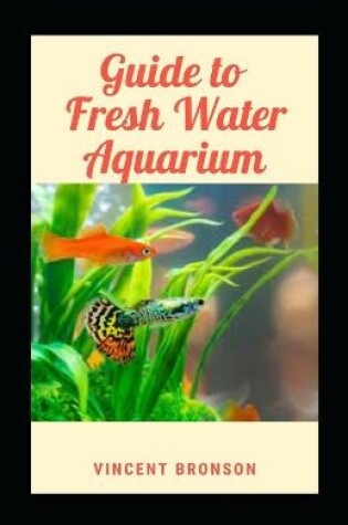 Cover of Guide to Fresh Water Aquarium