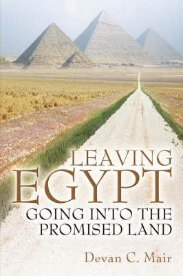 Book cover for Leaving Egypt Going Into the Promised Land