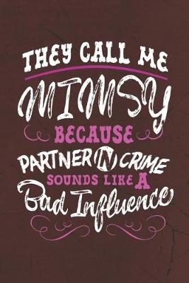 Book cover for They Call Me Mimsy Because Partner In Crime Sounds Like A Bad Influence