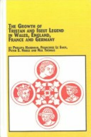 Cover of The Growth of the Tristan and Iseut Legend in Wales, England, France and Germany