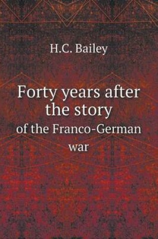 Cover of Forty years after the story of the Franco-German war