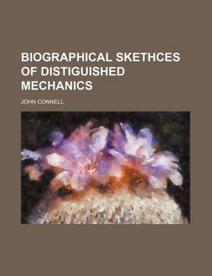 Book cover for Biographical Skethces of Distiguished Mechanics