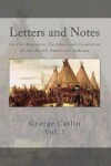 Book cover for Letters and Notes on the Manners, Customs and Conditions of the North American Indian