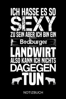 Book cover for Ich hasse es so sexy zu sein aber ich bin ein Bedburger Landwirt also kann ich nichts dagegen tun