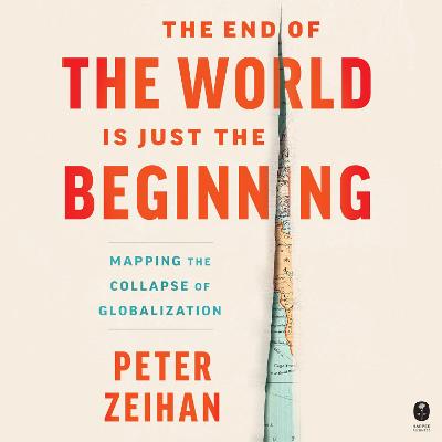 The End of the World is Just the Beginning by Peter Zeihan