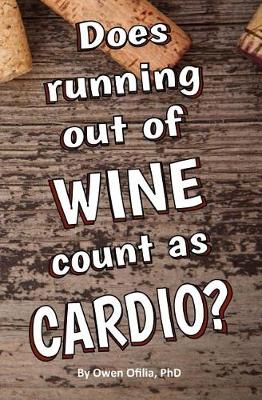 Book cover for Does Running Out of Wine Count as Cardio? Blank Journal and Gag Gift