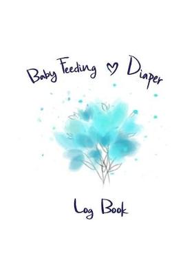 Book cover for Baby Feeding & Diaper Log Book