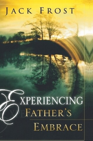 Cover of Experiencing Father's Embrace