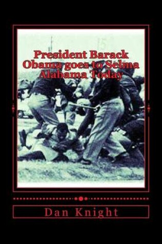 Cover of President Barack Obama Goes to Selma Alabama Today