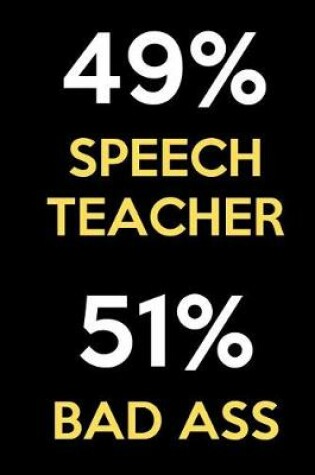 Cover of 49 Percent Speech Teacher 51 Percent Bad Ass