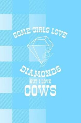 Cover of Some Girls Love Diamonds But I Love Cows