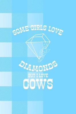 Book cover for Some Girls Love Diamonds But I Love Cows