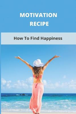 Book cover for Motivation Recipe