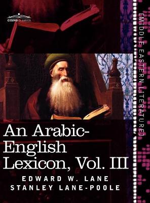 Book cover for An Arabic-English Lexicon (in Eight Volumes), Vol. III