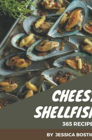 Cover of 365 Cheesy Shellfish Recipes