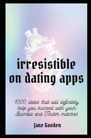 Cover of Irresistible on Dating Apps