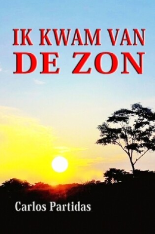 Cover of Ik Kwam Van de ZON
