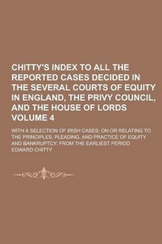 Cover of Chitty's Index to All the Reported Cases Decided in the Several Courts of Equity in England, the Privy Council, and the House of Lords; With a Selecti