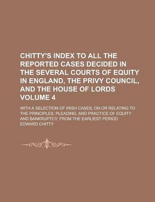 Book cover for Chitty's Index to All the Reported Cases Decided in the Several Courts of Equity in England, the Privy Council, and the House of Lords; With a Selecti