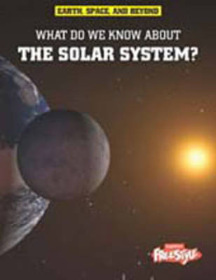 Cover of What Do We Know About the Solar System?