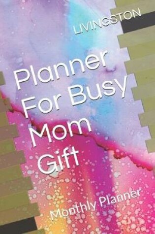 Cover of Planner For Busy Mom Gift