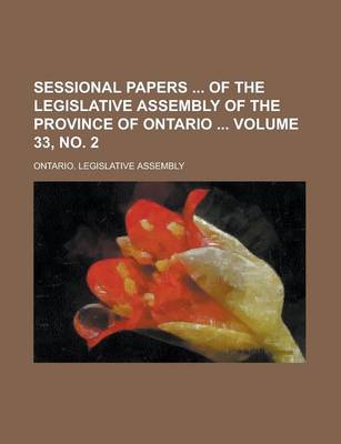 Book cover for Sessional Papers of the Legislative Assembly of the Province of Ontario Volume 33, No. 2