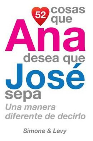 Cover of 52 Cosas Que Ana Desea Que José Sepa